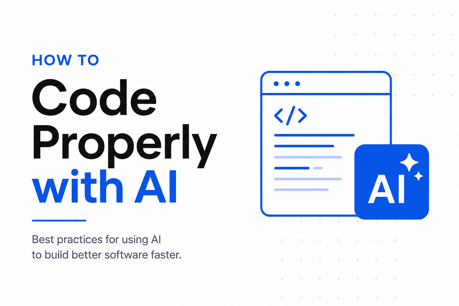 How to Code Properly with AI